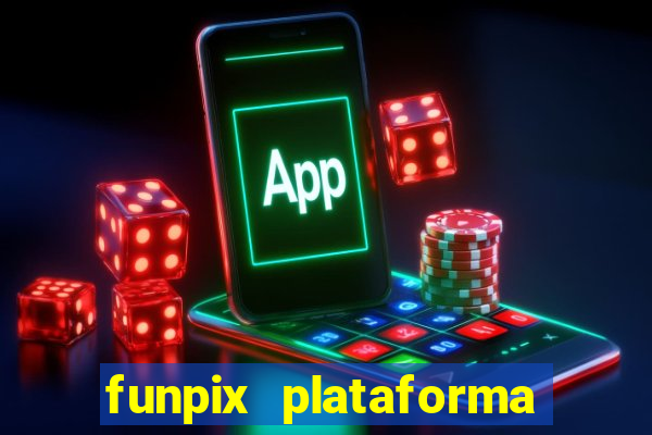 funpix plataforma de jogos